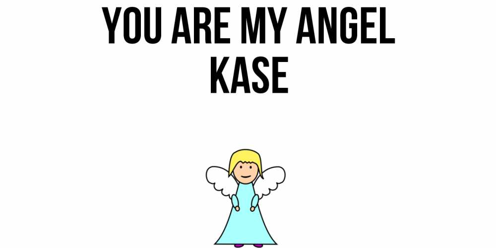 Greetings card с именем, Kase You are my angel ангел Greetings with text for free download 