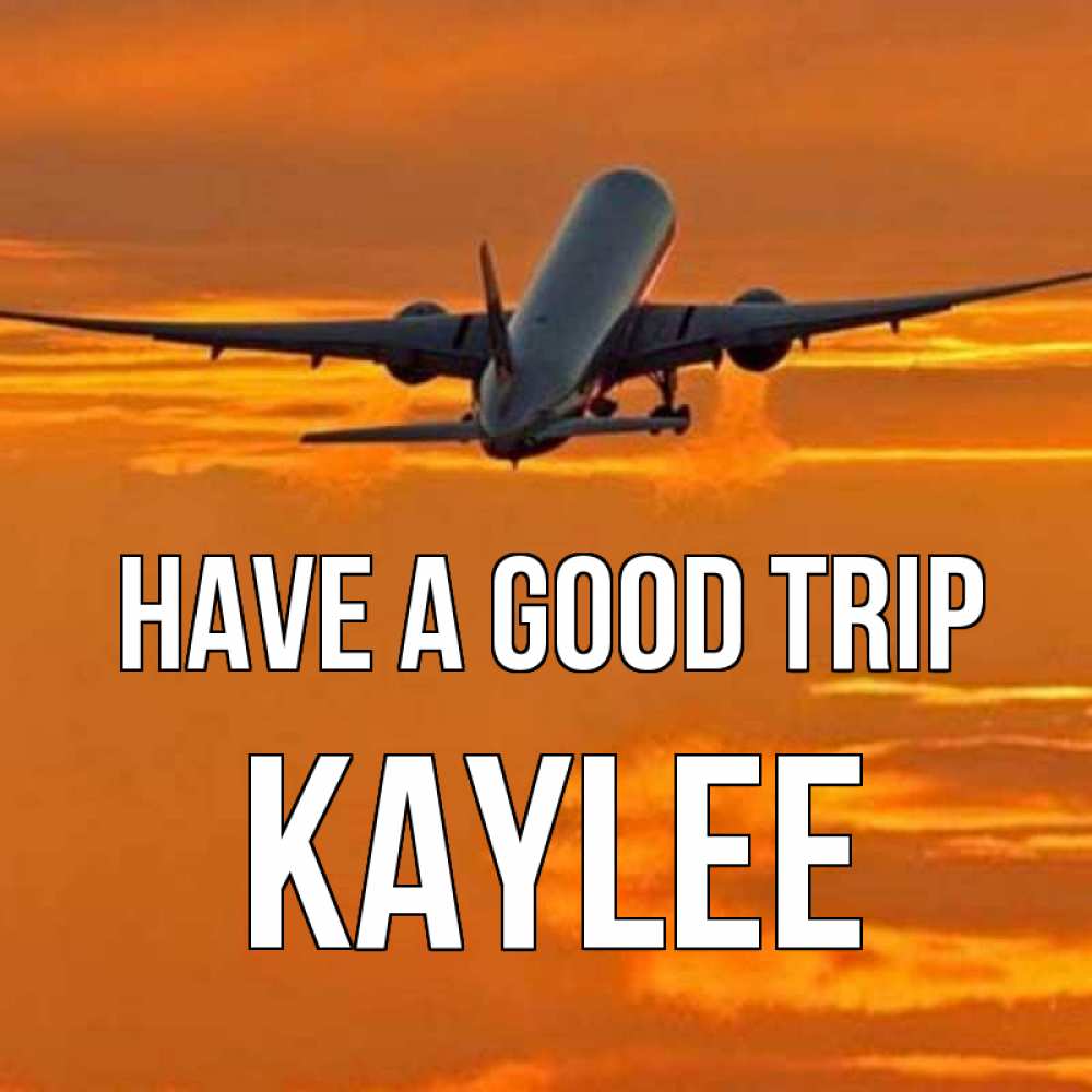 Greetings card с именем, Kaylee Have a good trip оранжевое небо Greetings with text for free download 