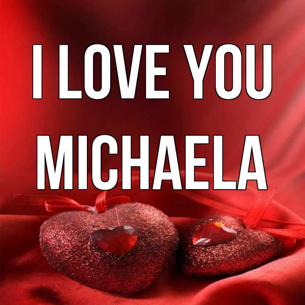 Greetings card с именем, Michaela I love you с лентами Greetings with text for free download 