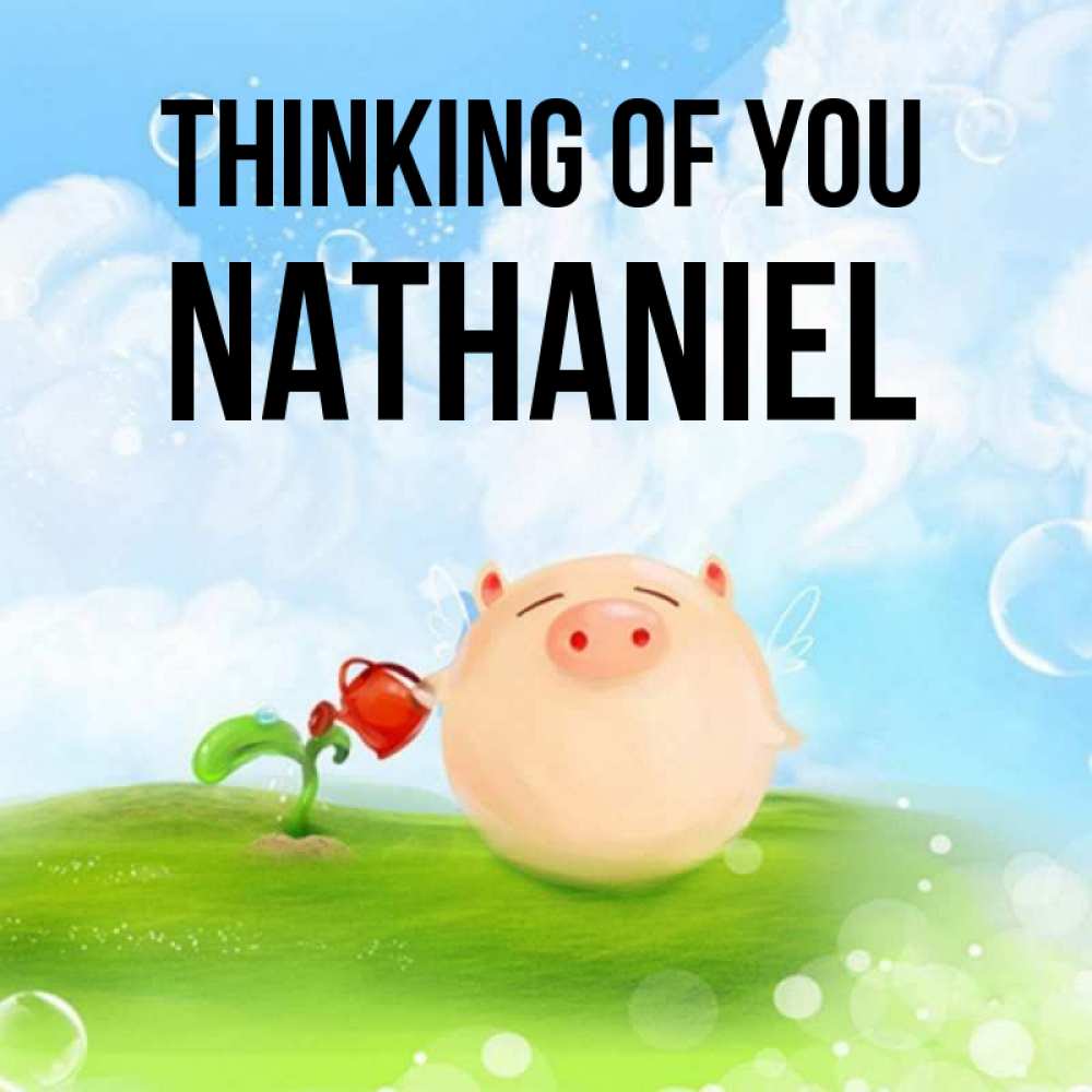 Greetings card с именем, Nathaniel Thinking of you позитивная свинюшка Greetings with text for free download 