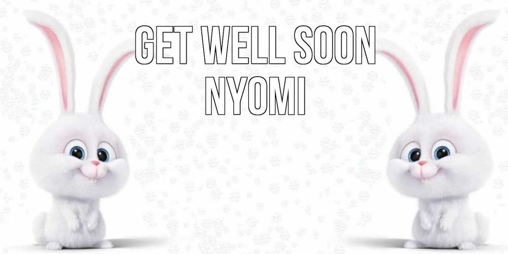 Greetings card с именем, Nyomi Get well soon не болей с зайцем Greetings with text for free download 