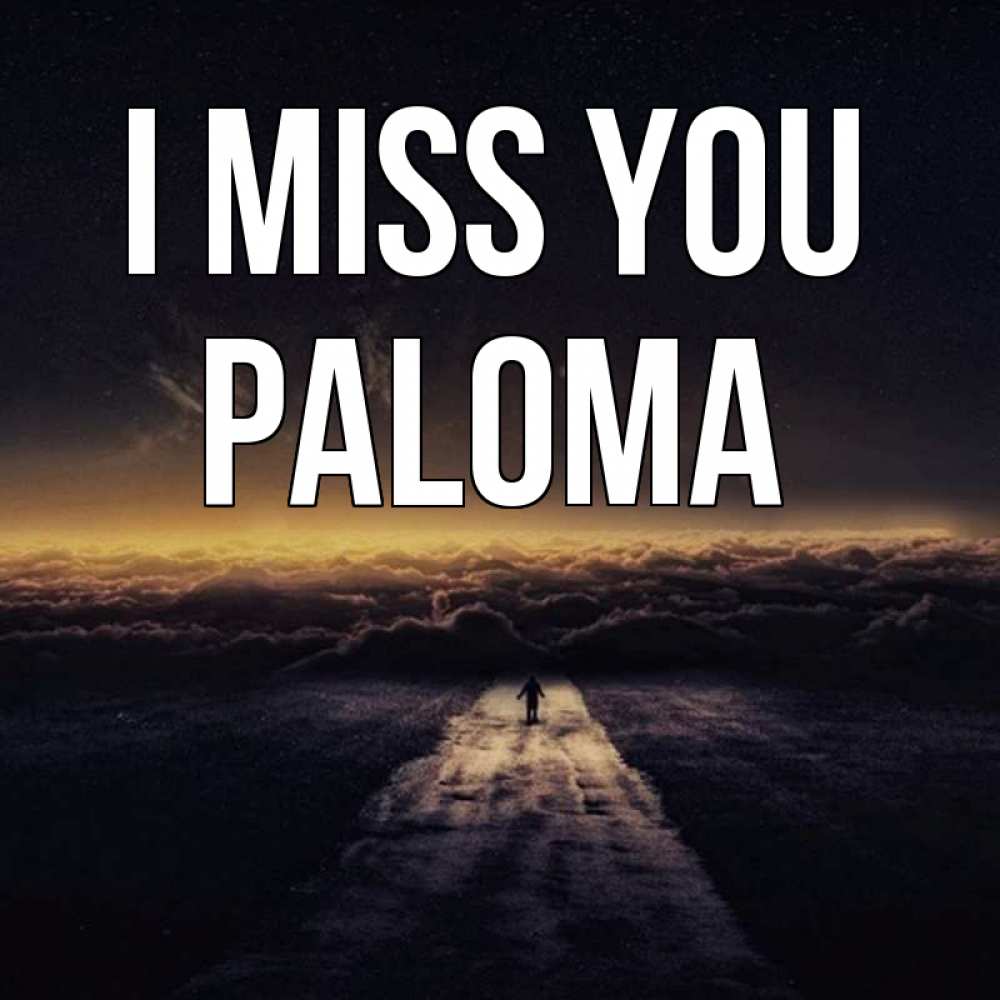 Greetings card с именем, Paloma I miss you идем Greetings with text for free download 