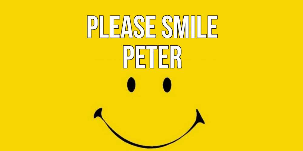 Greetings card с именем, Peter Please smile радость и улыбка Greetings with text for free download 