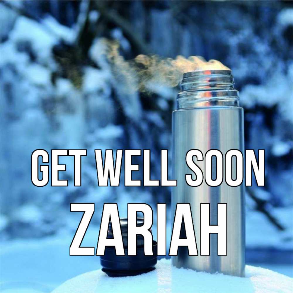 Greetings card с именем, Zariah Get well soon лечитесь не болейте Greetings with text for free download 