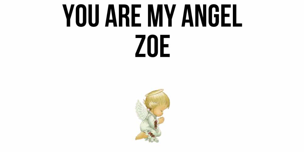 Greetings card с именем, Zoe You are my angel ангел Greetings with text for free download 