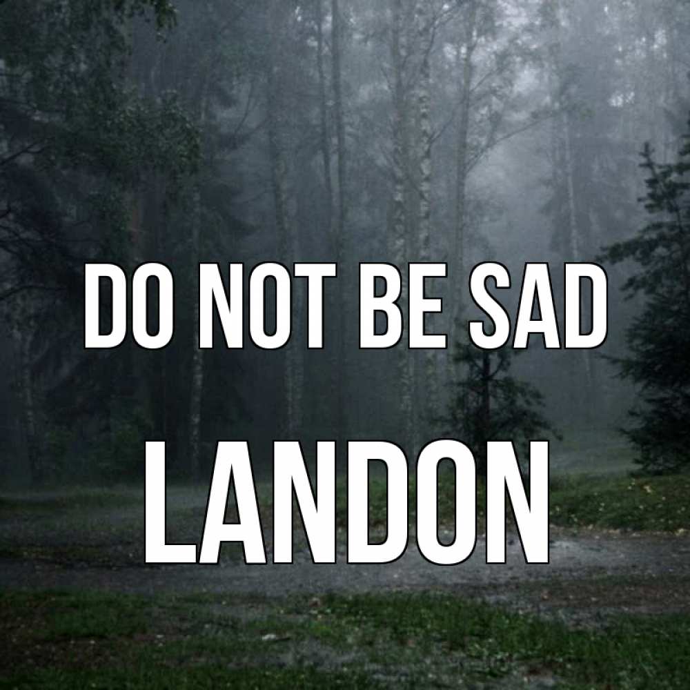 Greetings card с именем, Landon Do not be sad осень Greetings with text for free download 