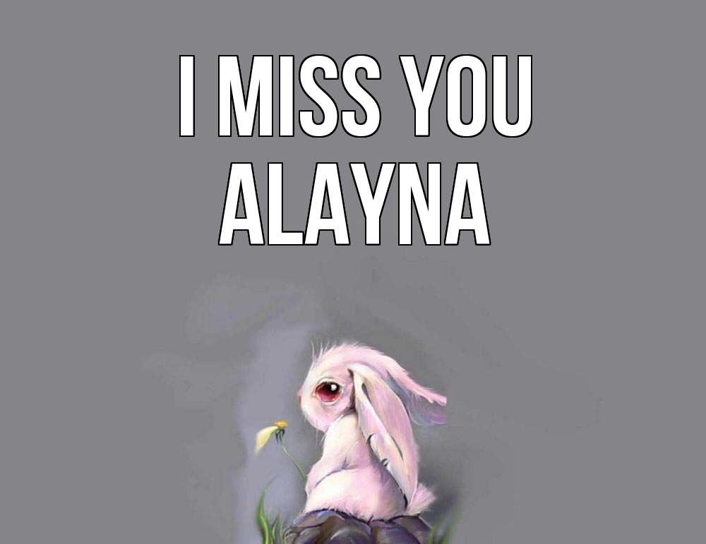 Greetings card с именем, Alayna I miss you заяц Greetings with text for free download 