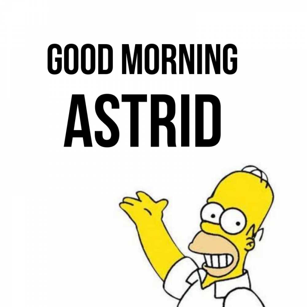 Greetings card с именем, Astrid Good morning открытки с пожеланиями Greetings with text for free download 