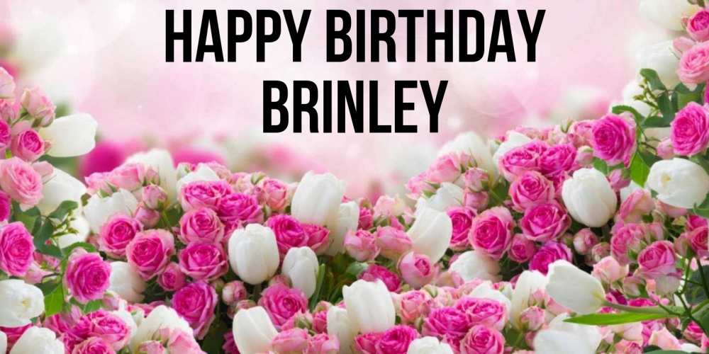 Greetings card с именем, Brinley Happy Birthday открытка с разными розами Greetings with text for free download 
