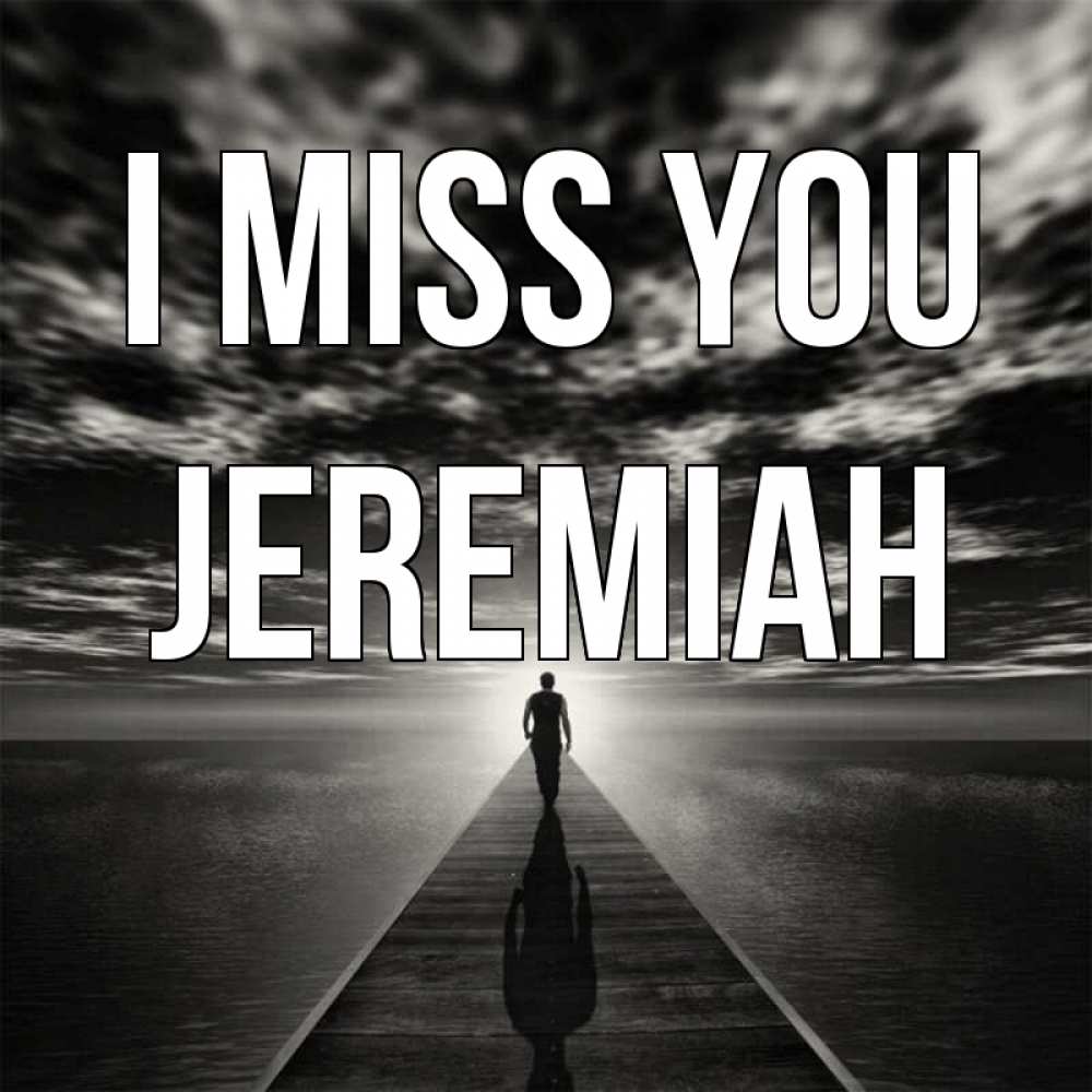 Greetings card с именем, Jeremiah I miss you к тебе Greetings with text for free download 