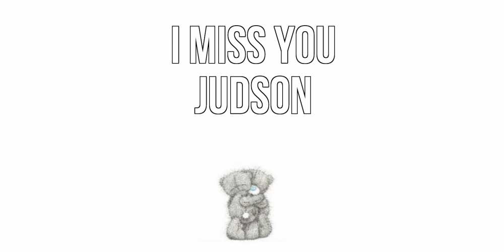 Greetings card с именем, Judson I miss you мишки Greetings with text for free download 