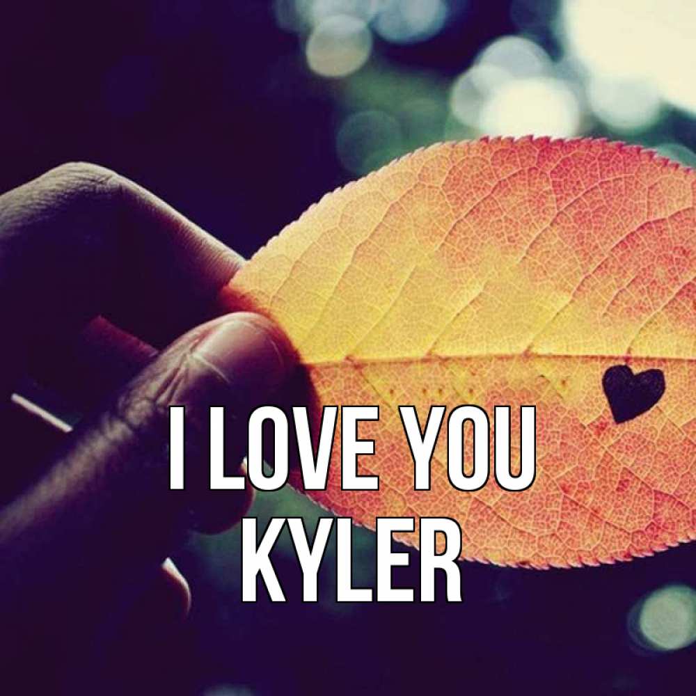 Greetings card с именем, Kyler I love you держу лист Greetings with text for free download 