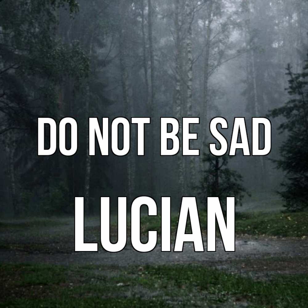 Greetings card с именем, Lucian Do not be sad осень Greetings with text for free download 