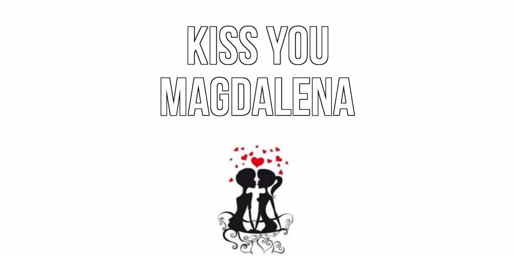 Greetings card с именем, Magdalena Kiss you силует, поцелуй Greetings with text for free download 