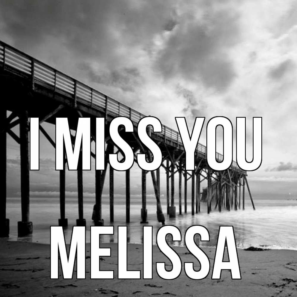 Greetings card с именем, Melissa I miss you старый Greetings with text for free download 