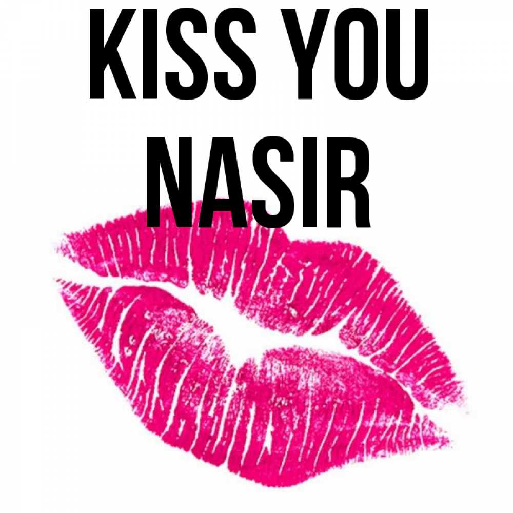 Greetings card с именем, Nasir Kiss you след от помады Greetings with text for free download 