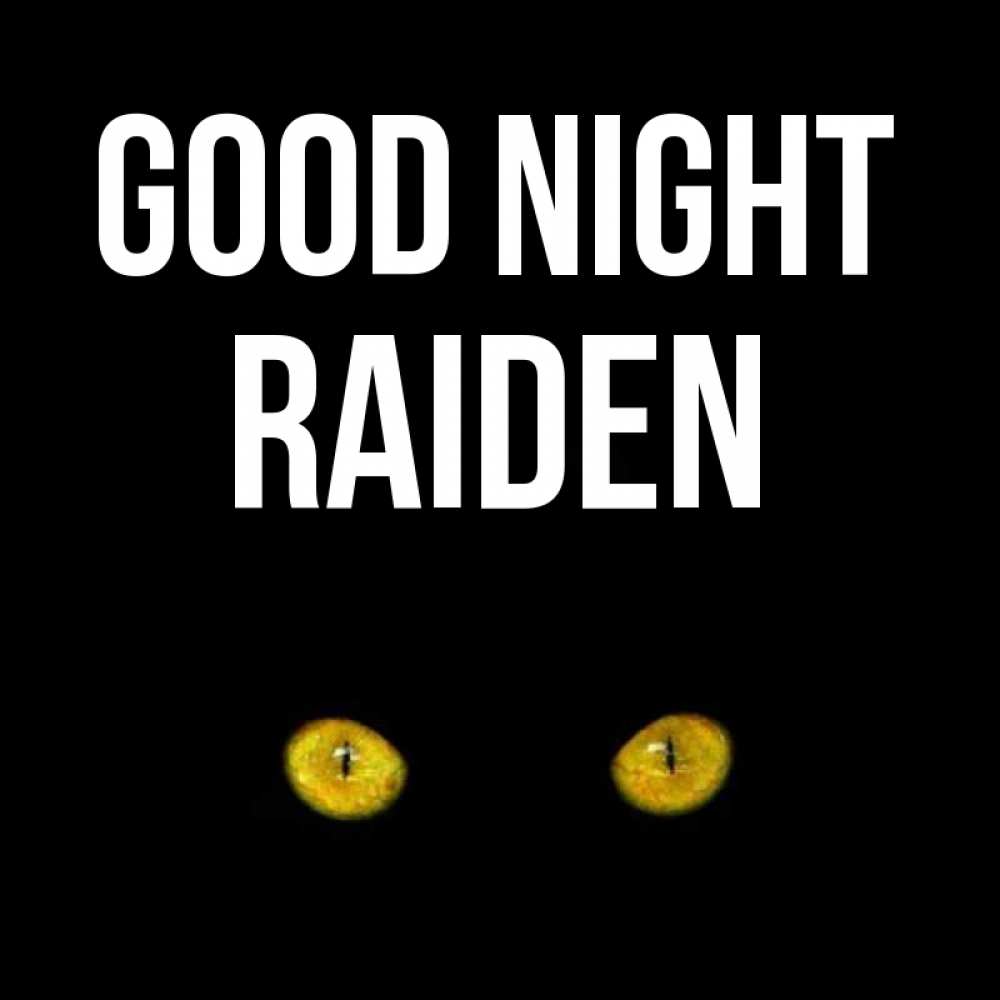 Greetings card с именем, Raiden Good night сладких снов бесстрашный мой дружочек Greetings with text for free download 