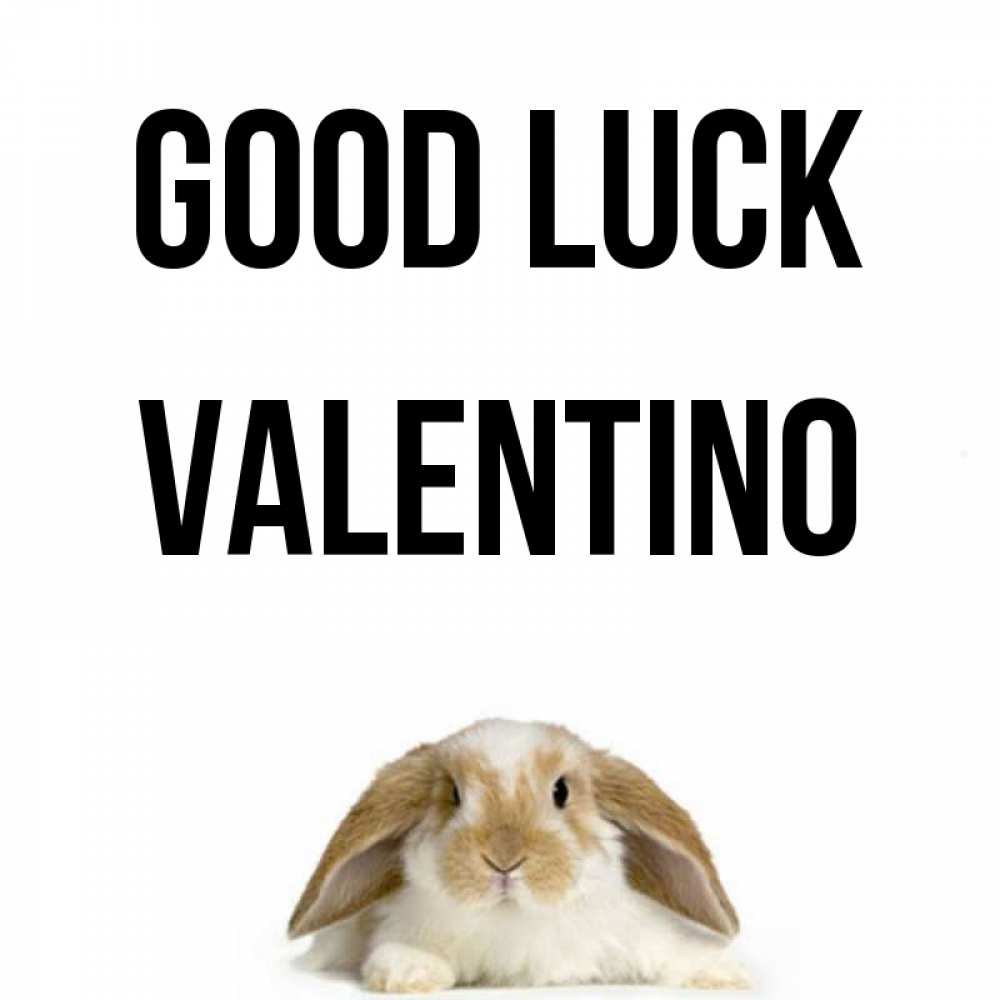 Greetings card с именем, Valentino Good luck открытки с произвольным текстом который можно вставить в открытку и создать ее самостоятельно бесплатно онлайн Greetings with text for free download 