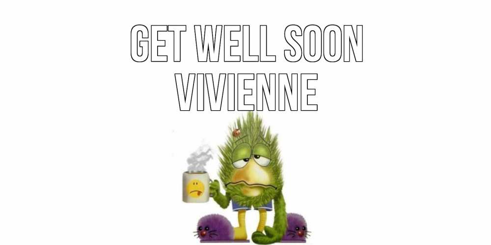 Greetings card с именем, Vivienne Get well soon выздоравливайте быстрее Greetings with text for free download 