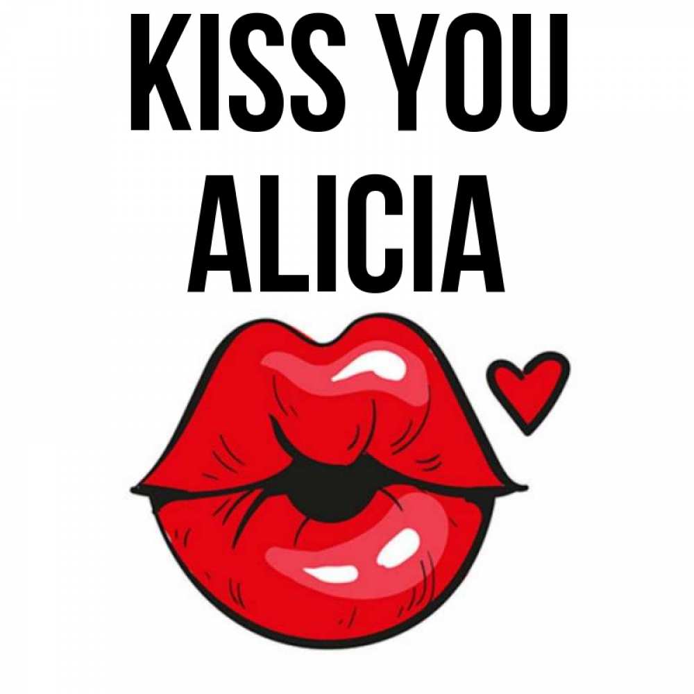 Greetings card с именем, Alicia Kiss you открытка с поцелуем любви для парня Greetings with text for free download 