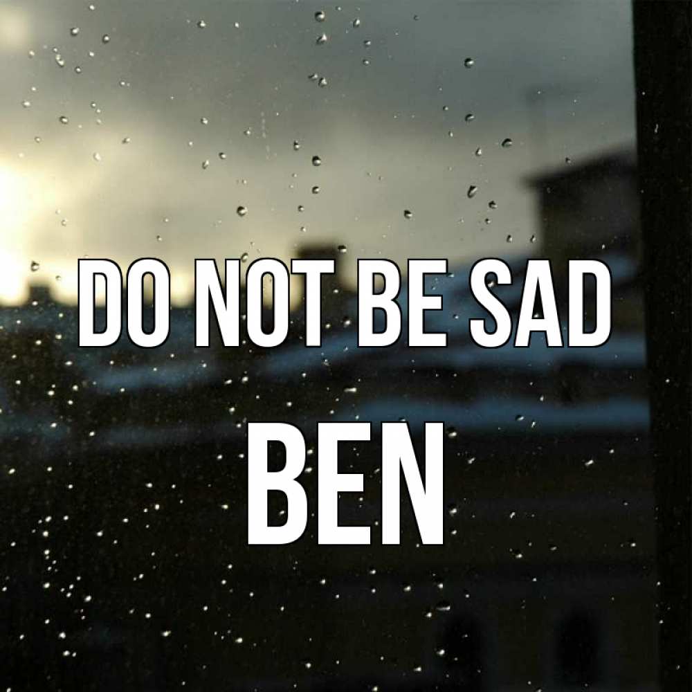 Greetings card с именем, Ben Do not be sad вид на крыши Greetings with text for free download 