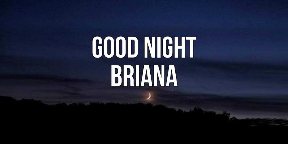 Greetings card с именем, Briana Good night месяц Greetings with text for free download 