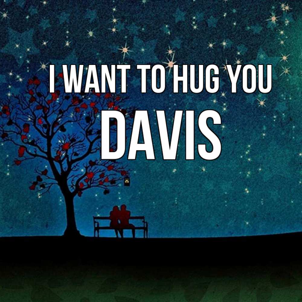 Greetings card с именем, Davis I want to hug you много звезд Greetings with text for free download 