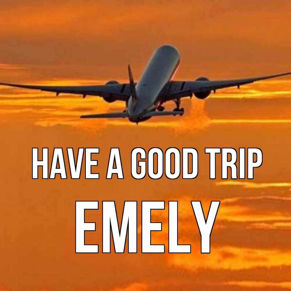 Greetings card с именем, Emely Have a good trip оранжевое небо Greetings with text for free download 