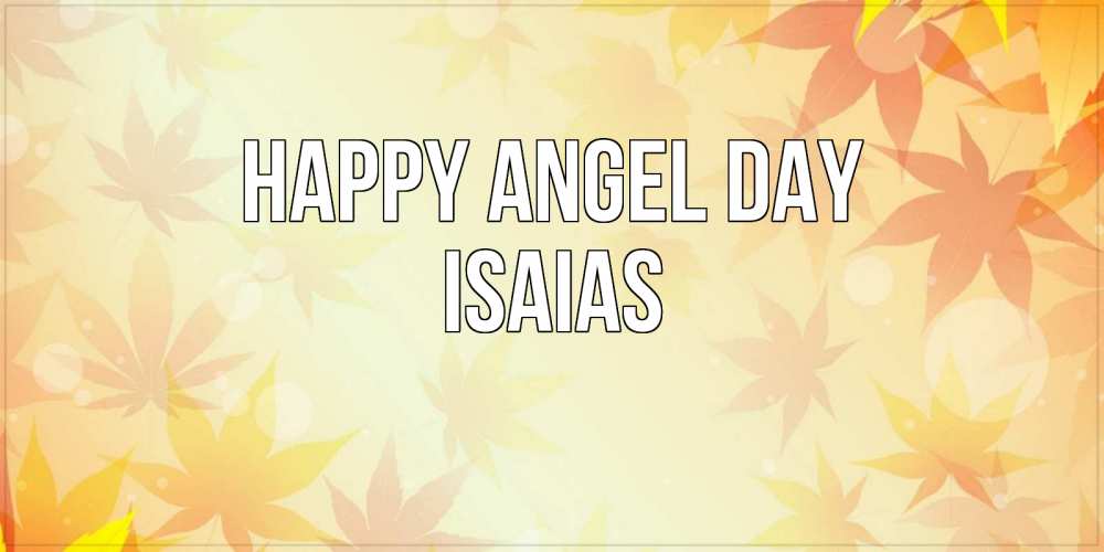 Greetings card с именем, Isaias happy angel day поздравления с днем ангела бесплатно Greetings with text for free download 