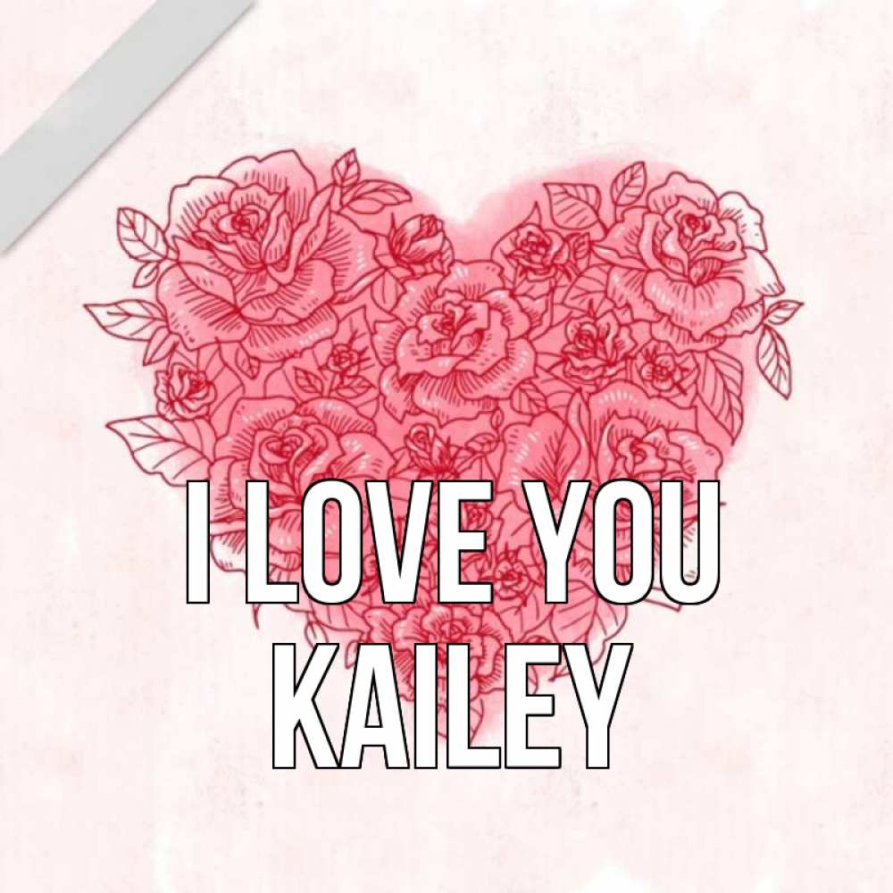 Greetings card с именем, Kailey I love you узоры Greetings with text for free download 