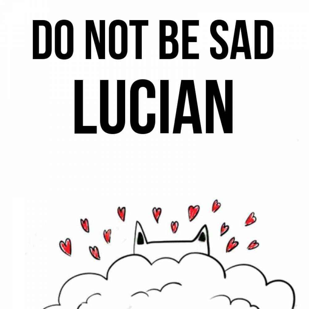 Greetings card с именем, Lucian Do not be sad облако и ушки котика с сердечками Greetings with text for free download 