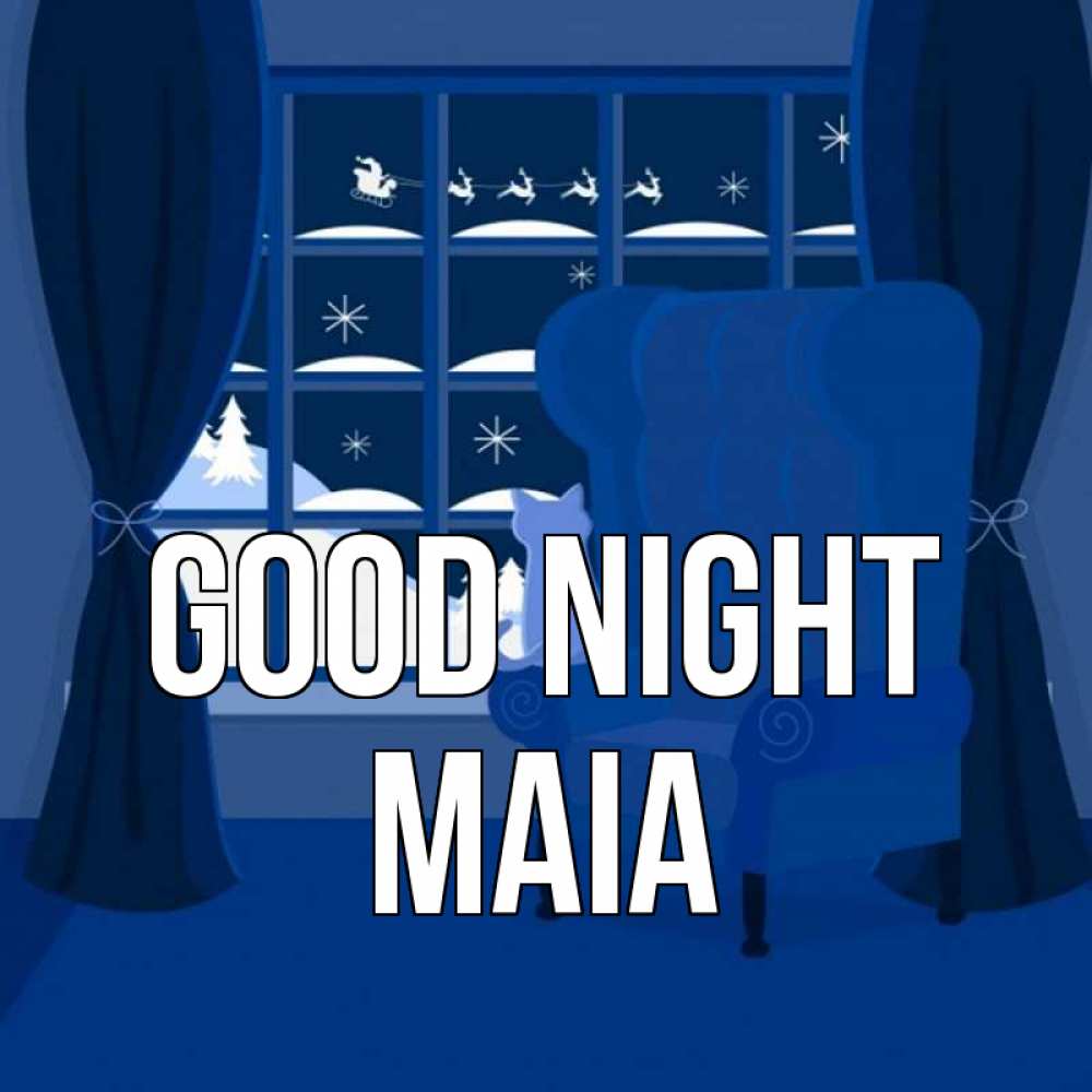 Greetings card с именем, Maia Good night зимняя тема Greetings with text for free download 