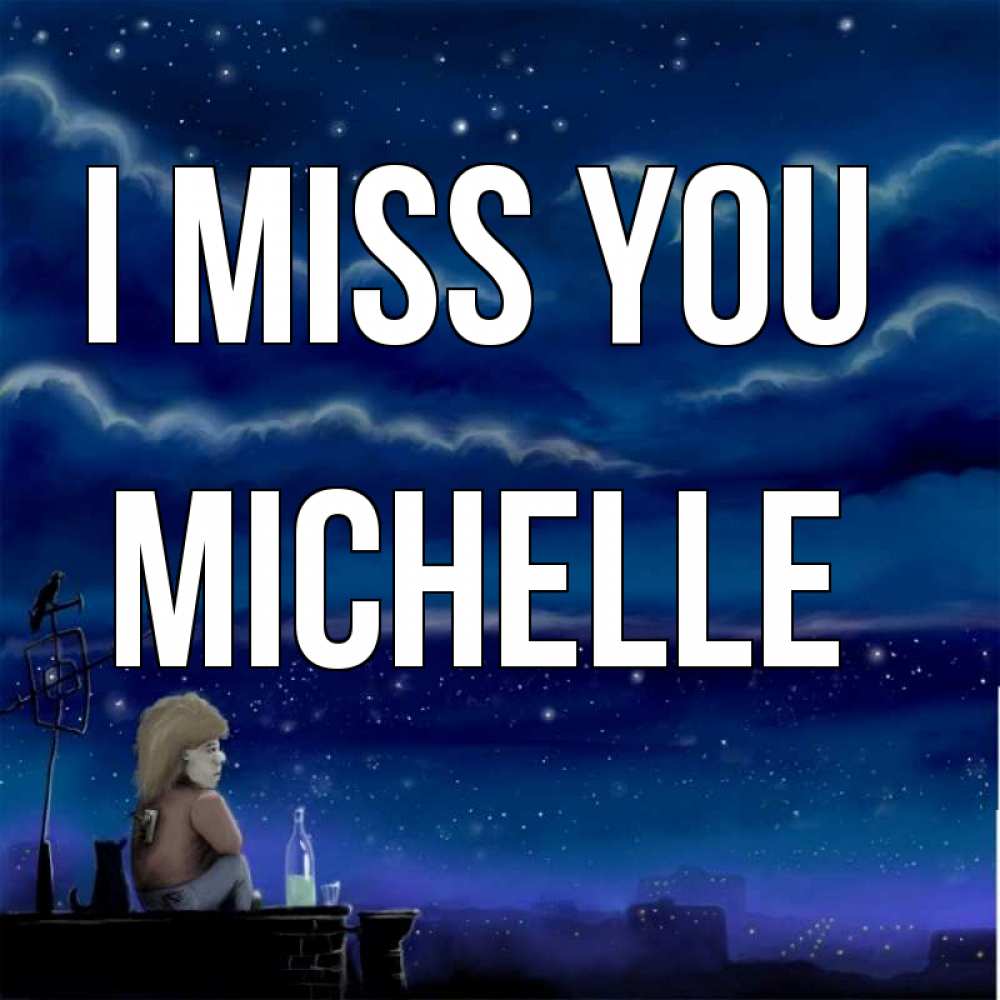 Greetings card с именем, Michelle I miss you на крыше 1 Greetings with text for free download 