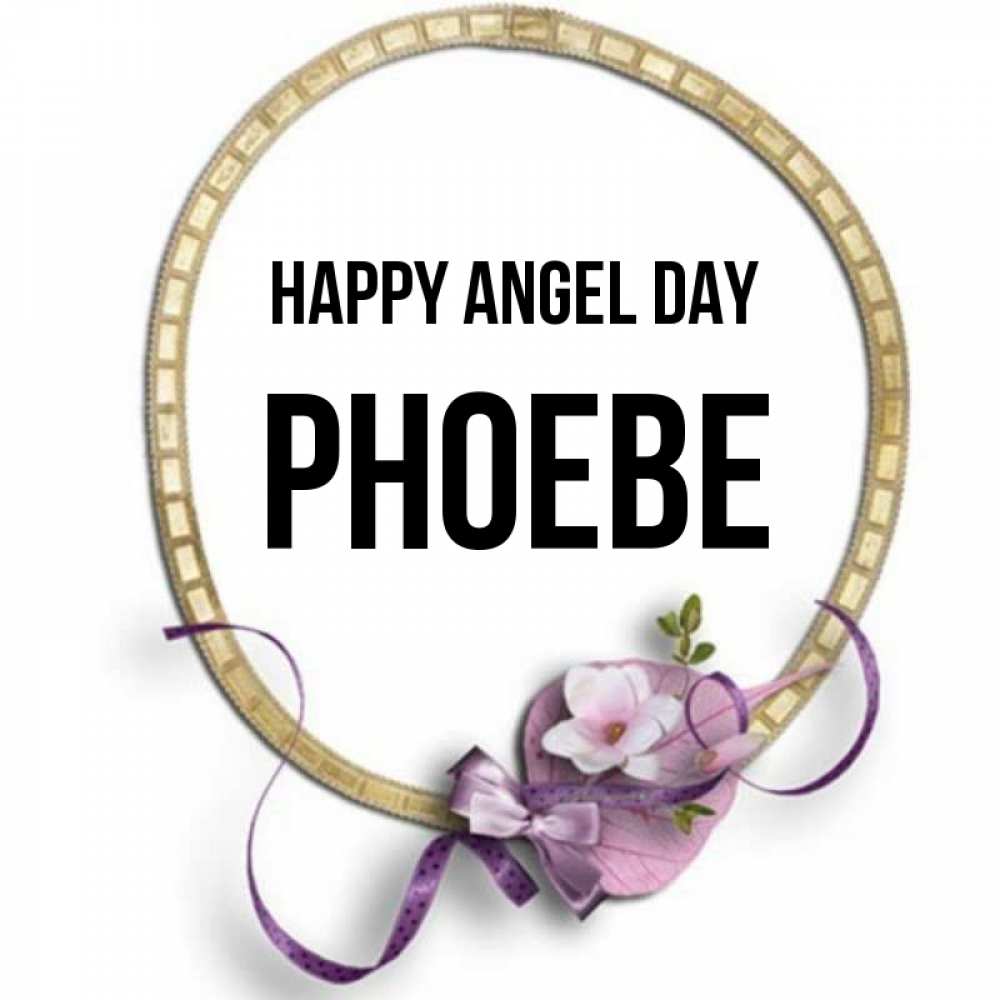 Greetings card с именем, Phoebe happy angel day золотая рамочка Greetings with text for free download 