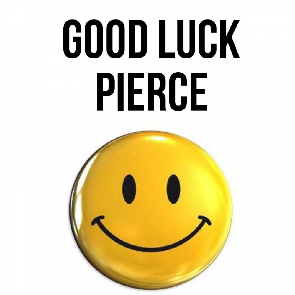 Greetings card с именем, Pierce Good luck для поднятия настроения открытки на каждый день Greetings with text for free download 