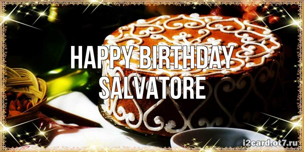 Greetings card с именем, Salvatore Happy Birthday открытка с тортом на день рождения Greetings with text for free download 