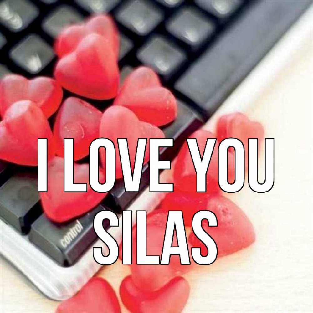Greetings card с именем, Silas I love you конфеты в виде сердец Greetings with text for free download 