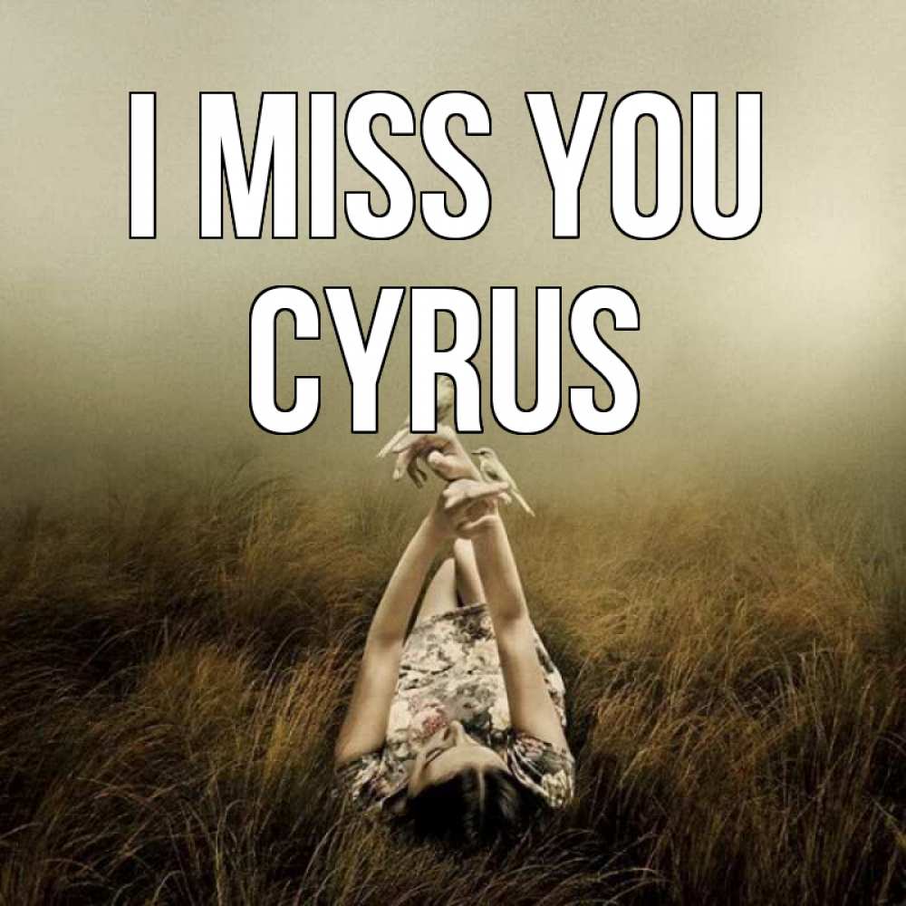 Greetings card с именем, Cyrus I miss you девушка с голубями Greetings with text for free download 