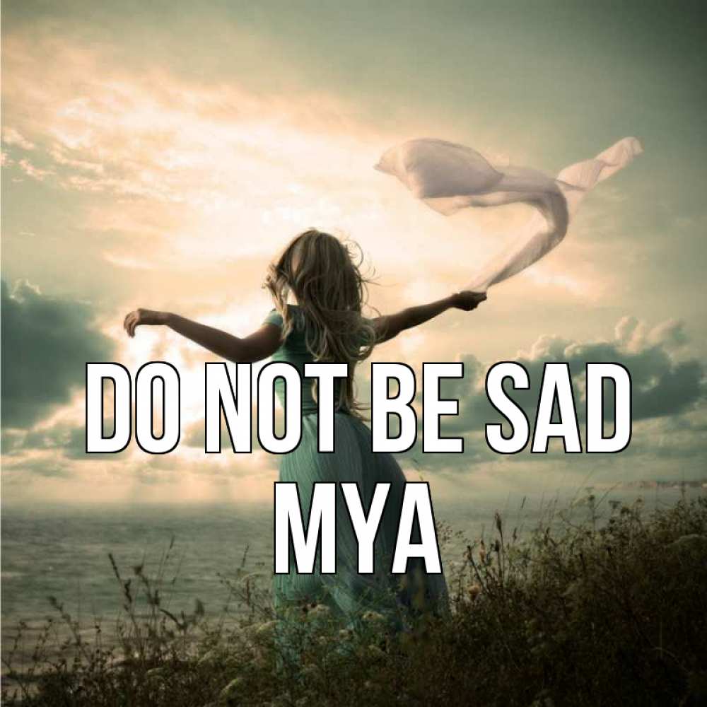 Greetings card с именем, Mya Do not be sad красивая девушка  в платье Greetings with text for free download 