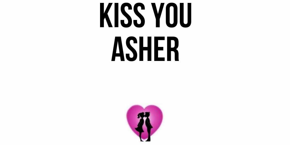 Greetings card с именем, Asher Kiss you поцелуй Greetings with text for free download 