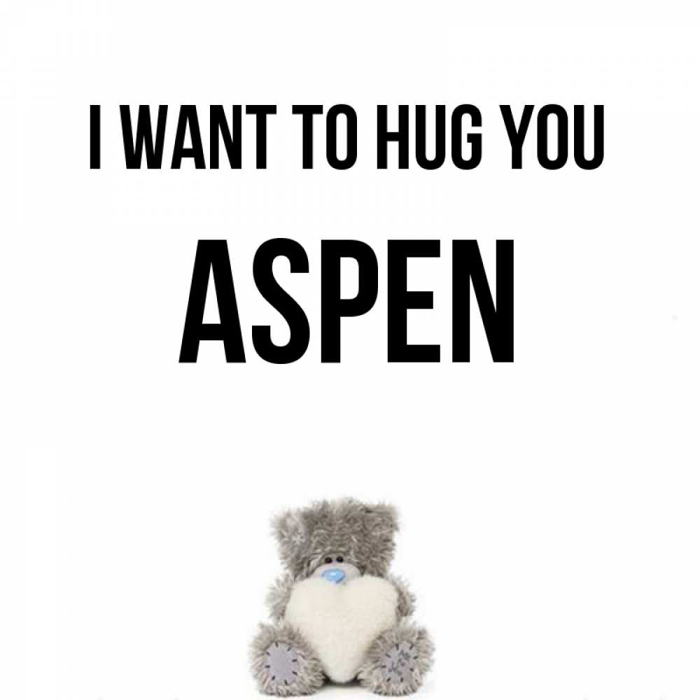 Greetings card с именем, Aspen I want to hug you медвежонок с сердечком белого цвета Greetings with text for free download 