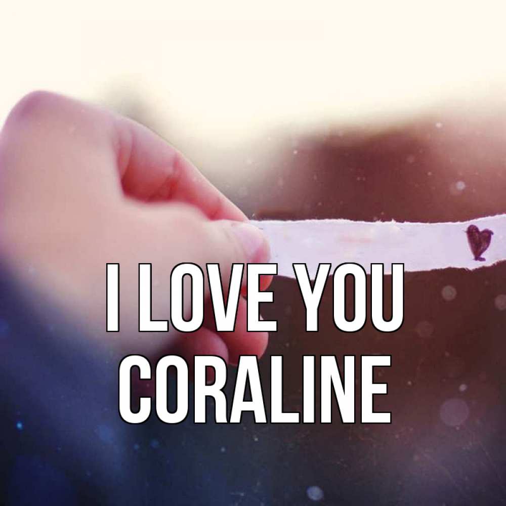 Greetings card с именем, Coraline I love you для тебя Greetings with text for free download 