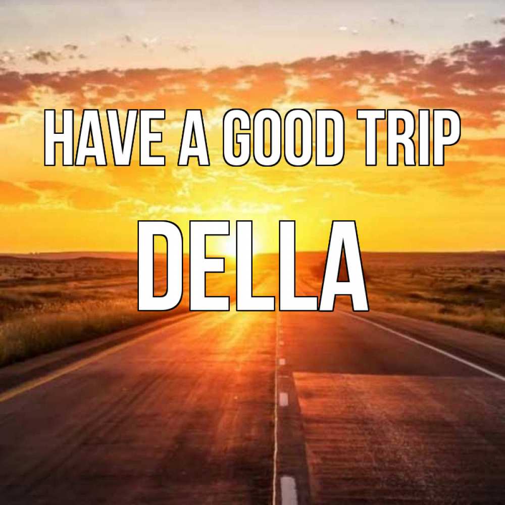 Greetings card с именем, Della Have a good trip солнечный свет, закат Greetings with text for free download 