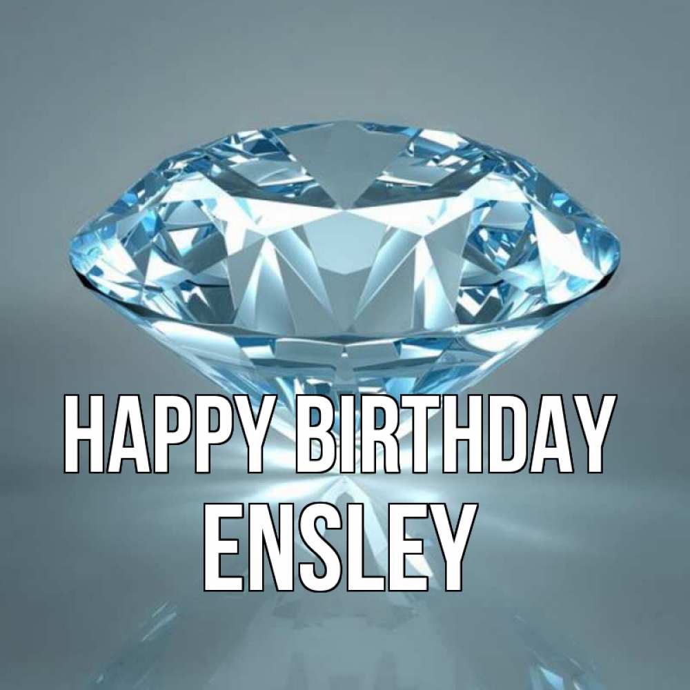 Greetings card с именем, Ensley Happy Birthday с бриллиантом голубого цвета Greetings with text for free download 