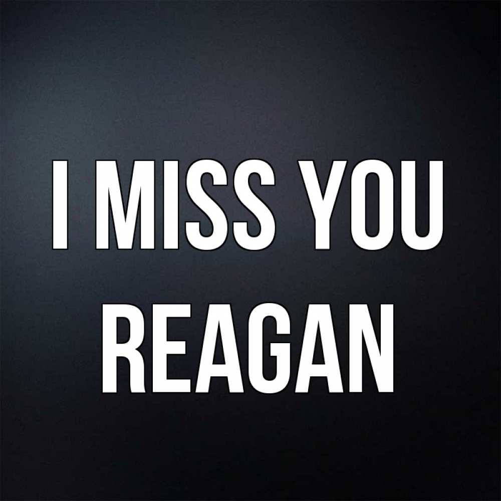 Greetings card с именем, Reagan I miss you с подписью Greetings with text for free download 