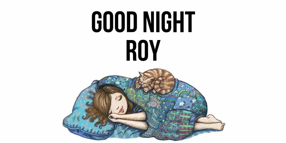 Greetings card с именем, Roy Good night пожелания сладких снов для подруги Greetings with text for free download 