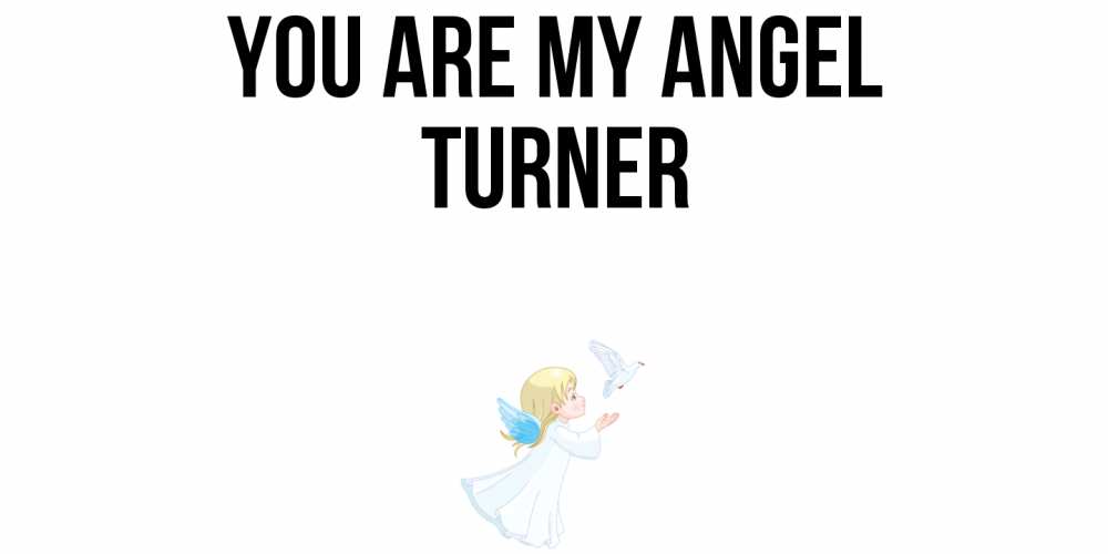Greetings card с именем, Turner You are my angel ангел, голубь Greetings with text for free download 
