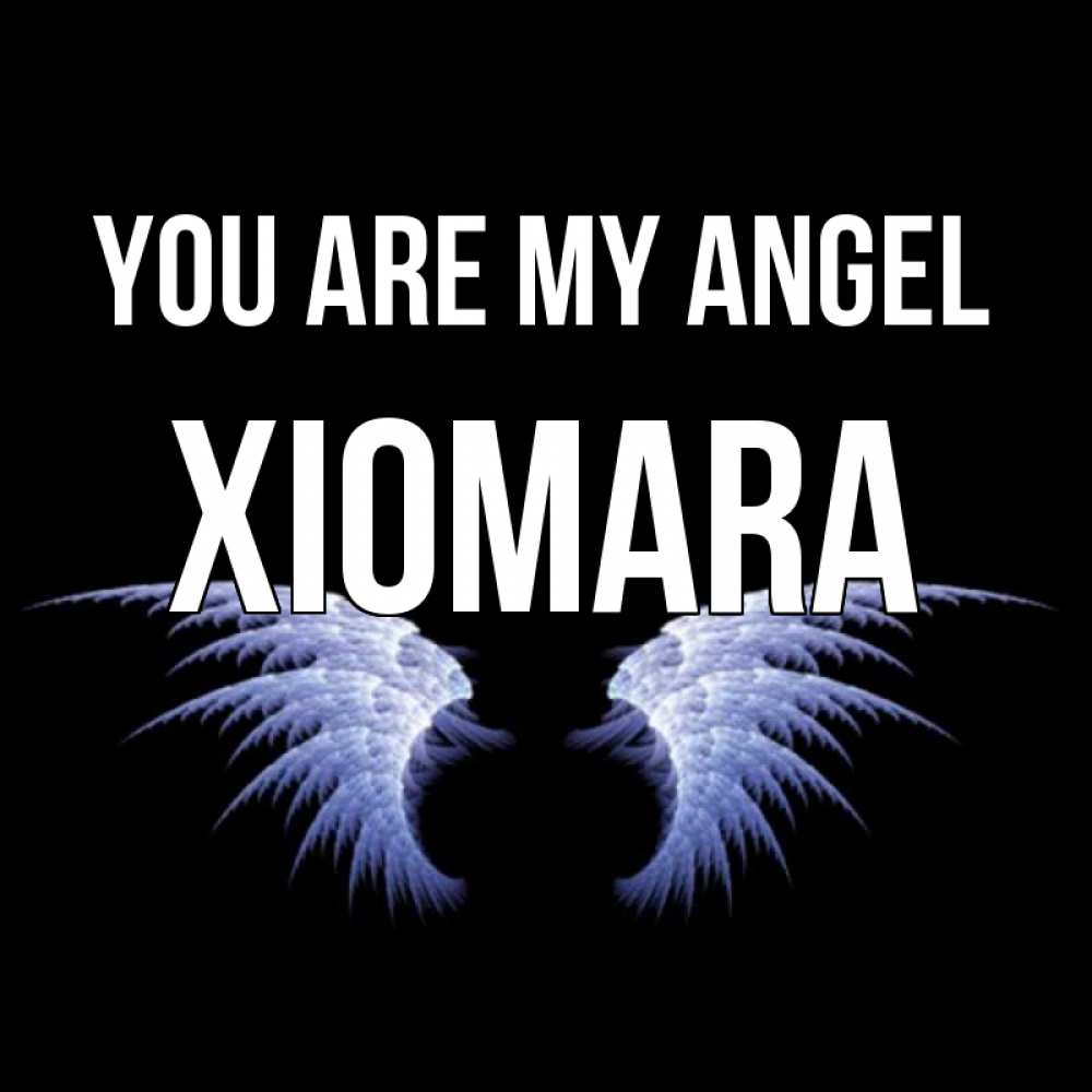 Greetings card с именем, Xiomara You are my angel ангельские крылья на черном фоне Greetings with text for free download 