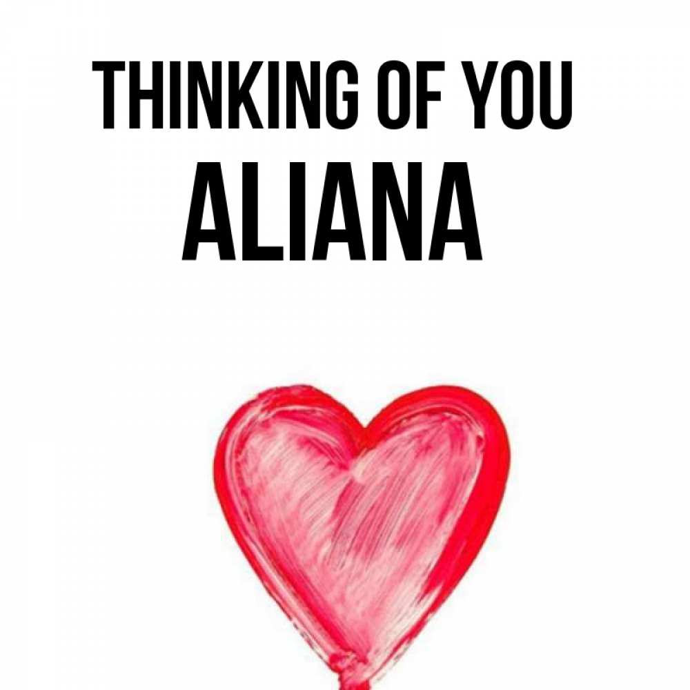 Greetings card с именем, Aliana Thinking of you для влюбленных Greetings with text for free download 