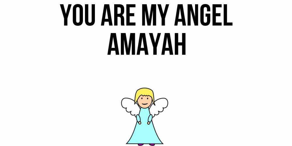 Greetings card с именем, Amayah You are my angel ангел Greetings with text for free download 
